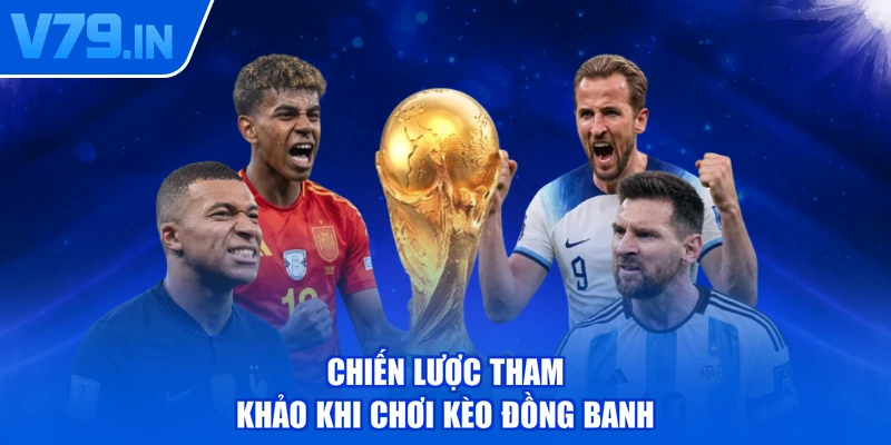 Chiến lược tham khảo khi chơi kèo đồng banh