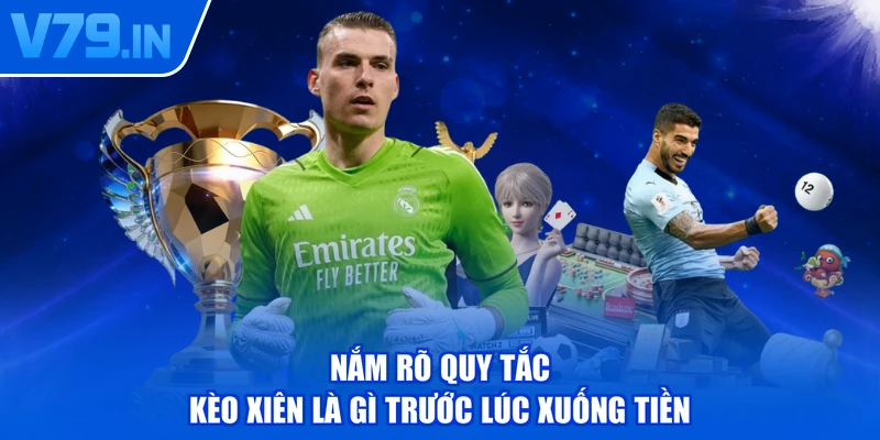 Nắm rõ quy tắc kèo xiên là gì trước lúc xuống tiền