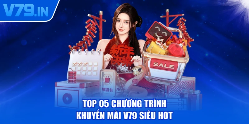 Top 05 chương trình khuyến mãi V79 siêu hot